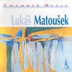Komorní hudba / Chamber Music / Lukáš MATOUŠEK (1943)